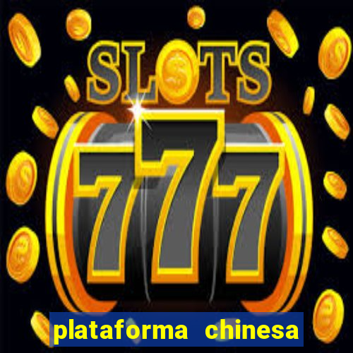 plataforma chinesa de jogos de cassino